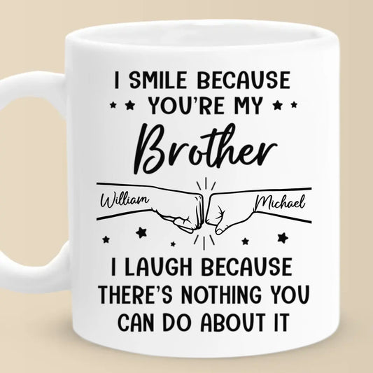 Custom Mug - Personalized Birthday Gifts For Mom, Dad, Brother, Sister - I Smile Because You're My Brother