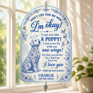 Pet Memorial Blanket – Don't Cry For Me Mom (Name & Date) - Personalized 1 Layered Suncatcher with Charm 68273ac3-9357-4274-b7c8-a6dfd7fd96cc.png
