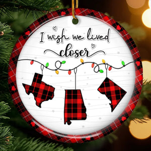 I Wish We Lived Here Ceramic Ornament - Personalized Best Friend Christmas Birthday Gifts For Women, Besties, Sisters, BFF