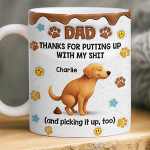 Thanks For Putting Up With My Sh*t - Custom 3D Inflated Effect Printed Mug