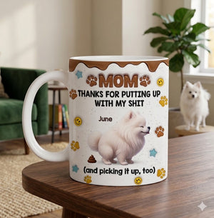 Thanks For Putting Up With My Sh*t - Custom 3D Inflated Effect Printed Mug