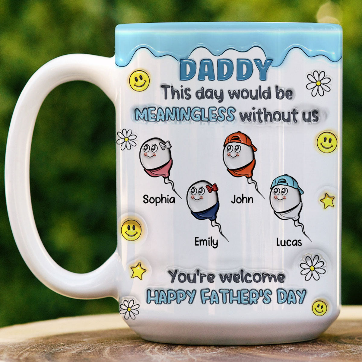 This Day Would Be Meaningless Without Us - Personalized Mug For Father's Day