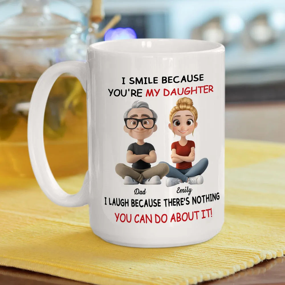 I Smile Because You're My Daughter - Personalized Mug - Gift For Daughter, Christmas Gift, Birthday Gift