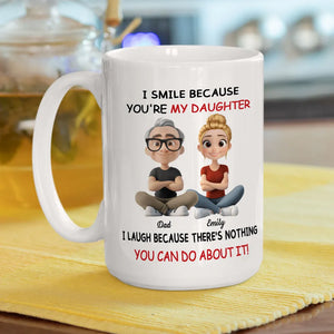 I Smile Because You're My Daughter - Personalized Mug - Gift For Daughter, Christmas Gift, Birthday Gift