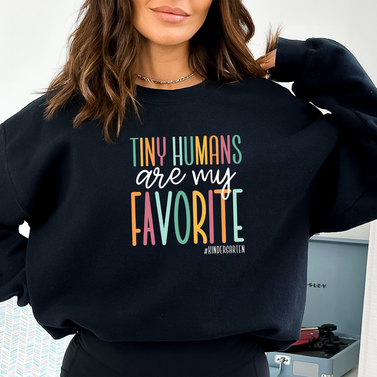 Custom Tiny Humans Are My Favorite Sweatshirt, Kindergarten Teachers Name Sweats, Teacher Gifts, Back To School Sweat, Hello School Gift