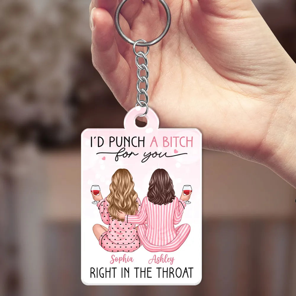 I'd Punch Right In The Throat For You Pink Pyjamas Besties - Personalized Acrylic Keychain- Gift For Sisters, Besties, BFF, Soul Sisters