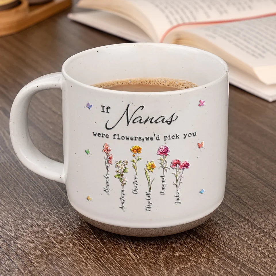 If Moms Were Flower I'd Pick You - Personalized Pottery Mug - Gift For Mom, Grandma, Mother's Day Gift