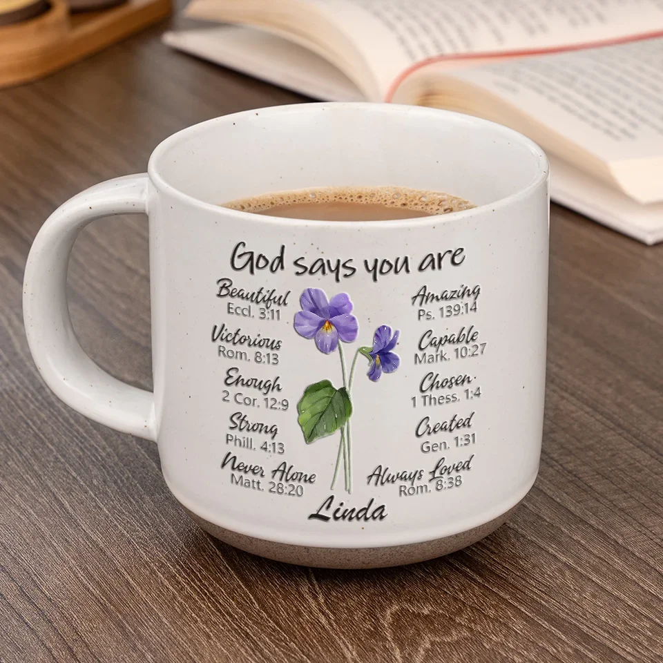 God Says You Are Birth Month Flower - Personalized Pottery Mug - Gift For Best Friends, BFF, Sisters