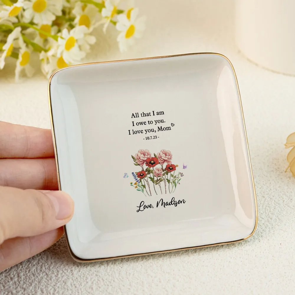 All That I Am I Owe To You - Personalized Jewelry Plate - Mother Of The Bride Wedding Gift, Mothers Day Gift From Daughter