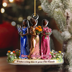 It Takes A Long Time To Grow Old Friends Flower Girls - Personalized Acrylic Ornament - Christmas Gift For Friends