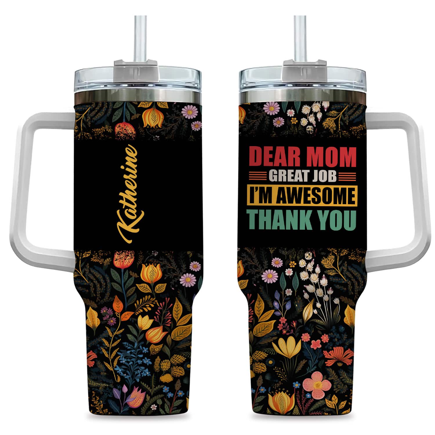 Dear Mom Great Job I'm Awesome Thank You - Personalized 40oz Tumbler - Gift For Mom, Mother's Day, Birthday Gift