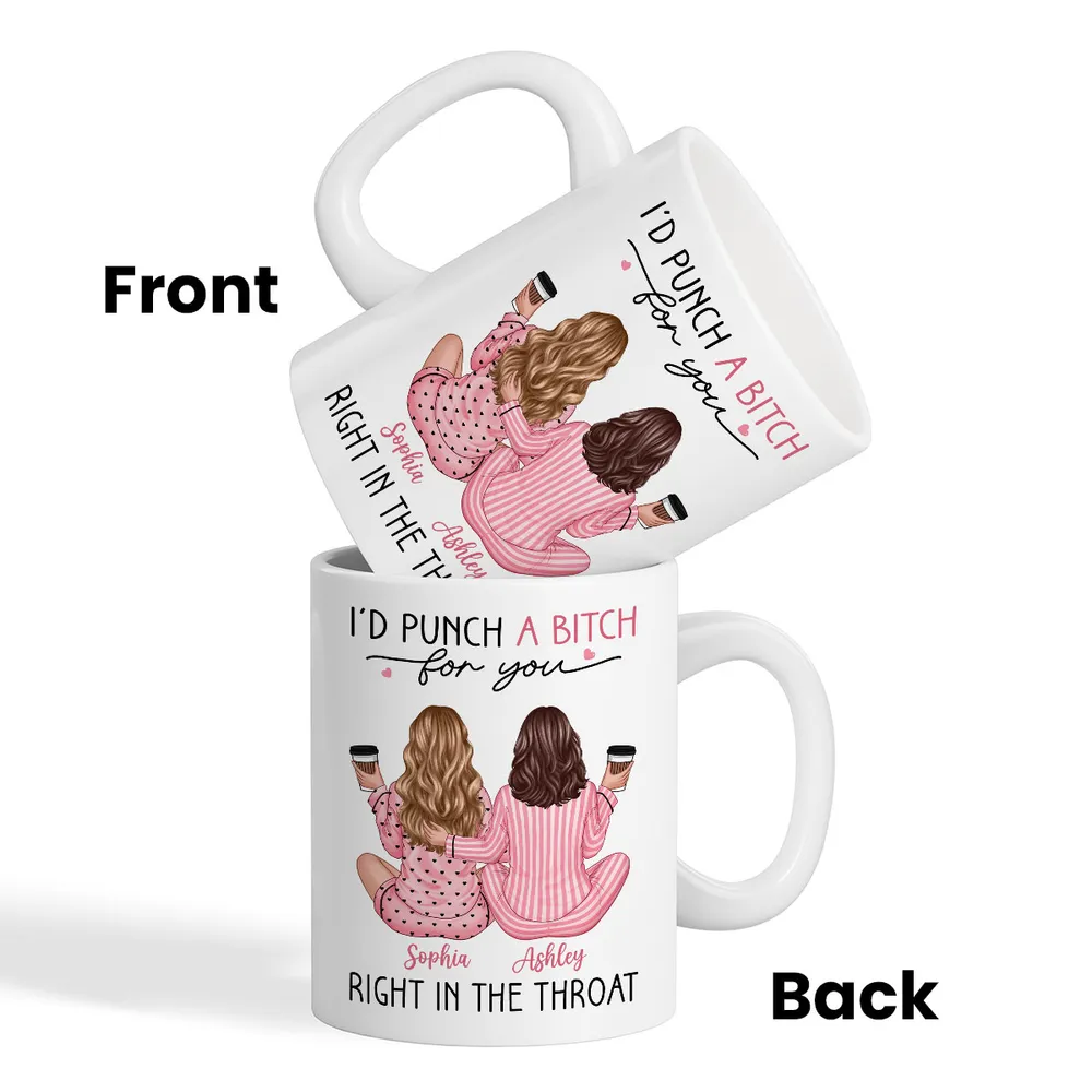 I'd Punch Right In The Throat For You Pink Pyjamas Besties - Personalized Mug - Gift For Sisters, Besties, BFF, Soul Sisters