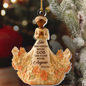 She Who Kneels Before God Can Stand Before Anyone - Personalized Acrylic Ornament - Christian Gift