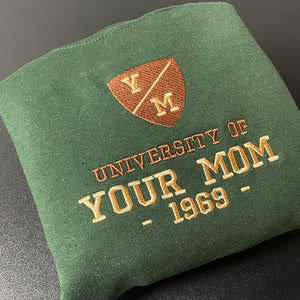 University Of Your Mom Embroidered Sweatshirt- Unisex Sweatshirt - Crewneck