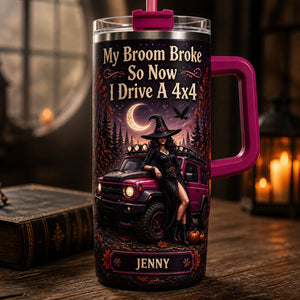 Witchy 4x4 — My Broom Broke Personalized 40oz Tumbler - Personalized 40 oz Stainless Steel Tumbler 6a021a9f-e425-4dd5-aafa-43bd15c5605e.jpg