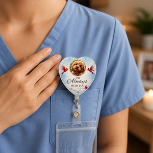 Pet Memorial Heart Badge Reel – "I’m Always With You" - Personalized Custom Shape Badge Reel 6a850d30-4b6a-4904-8bdf-8eef305d7133.jpg