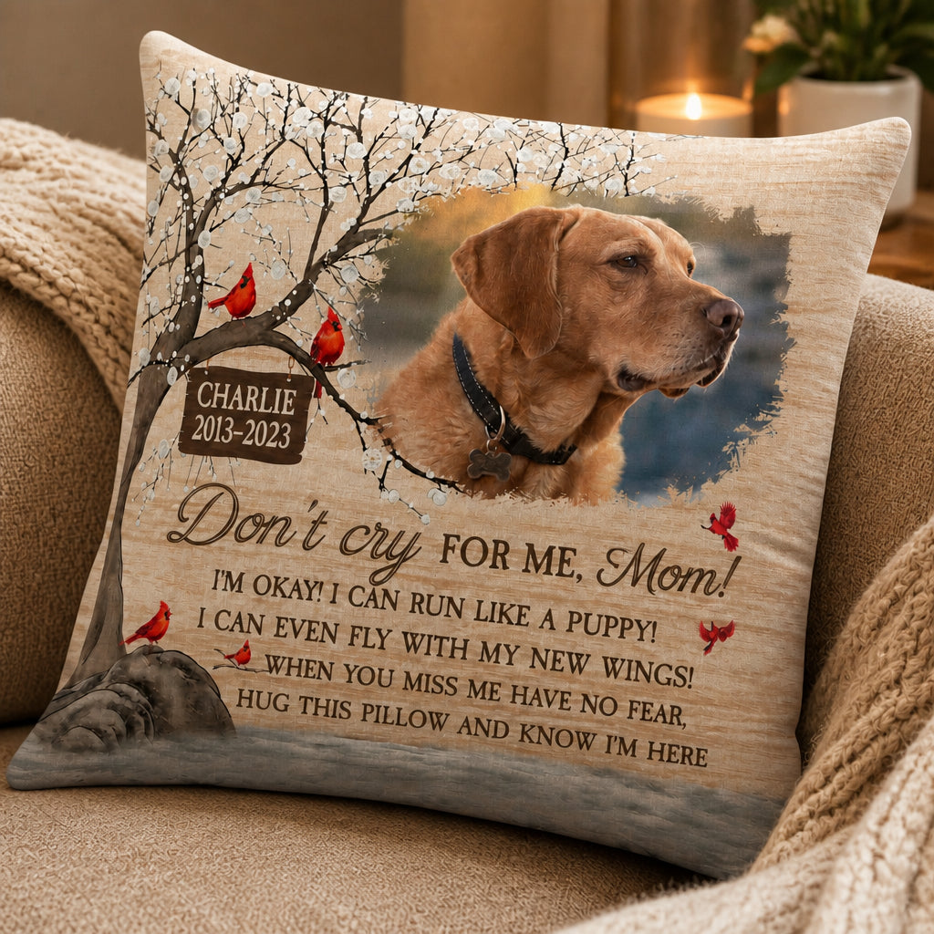 Pet Memorial Pillow – Don't Cry For Me, Mom – Custom Photo, Name & Years - Personalized Pillow 6b97da00-2ee2-4239-bdbb-d8e3d6032161.jpg