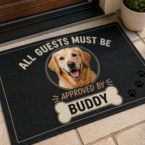 All Guests Must Be Approved By Pet — Photo Doormat - Personalized Doormat 6c3192e5-8bc6-48f4-b9c7-94a287db3509.jpg