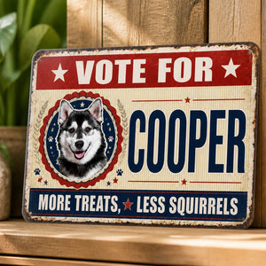 Vote For Your Dog – More Treats, Less Squirrels Metal Sign - Personalized Metal Sign 6cbb6fb3-49ac-4d7a-afc7-70f7f54ea7ff.jpg