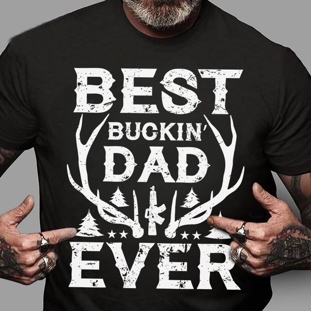 Gift for Dad - Best Buckin Dad Ever- Personalized Custom Unisex T-shirt Hunting Dad Perfect Gift For Dad Father's Day Gift