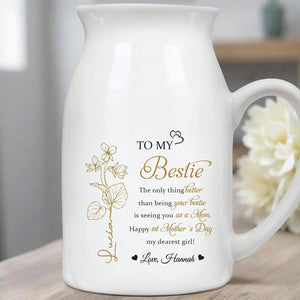 The Only Thing Better Than Being Your Bestie Is Watching You Be A Mom - Personalized Birth Month Flower Flower Vase, To My Bestie Ceramic Flower Vase, New Mom 1st Mothers Day Gift for Sister