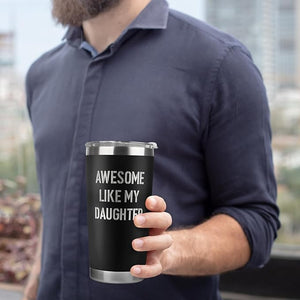 Gifts for Dad from Daughter - Dad Gifts from Daughter - Fathers Day Gift for Dads - Birthday, Father's Day, Christmas Gift for Dads - Father Ideas for Men - Stainless Steel Tumbler