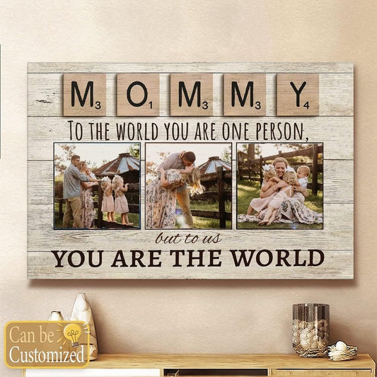Personalized Mom Gift - Mommy To The World You Are One Person Canvas, Happy Mothers Day Gift From Son
