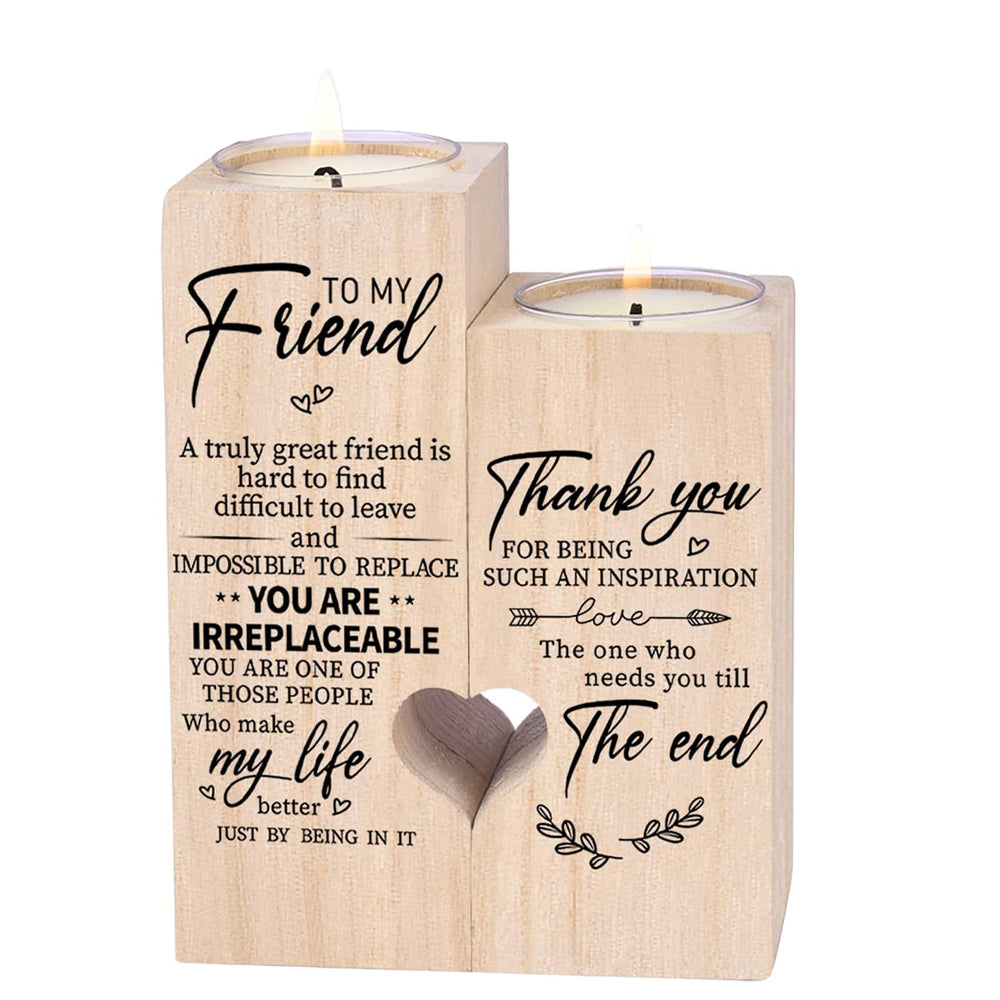 Wooden Candle Holders-to My Friend,You are IRREPLACEABLE, Thank You for Being My Unbiological Sister.Women Female Girl Friends Personalized Custom Friendship Birthday Gift