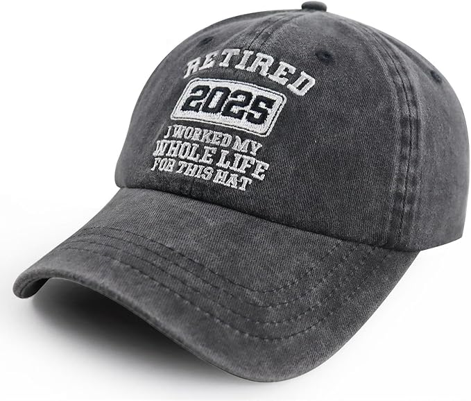 Retired 2025 I Worked My Whole Life for This Hat for Men Women, Adjustable Embroidered Retirement Baseball Cap