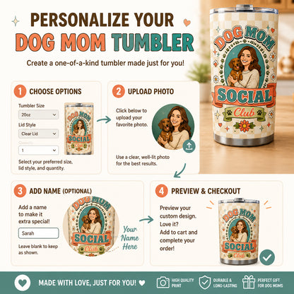 Dog Mom Social Club Custom Portrait Tumbler - Personalized Tumbler 71ec7d26-8559-4b31-bd69-9437e2237d06.jpg