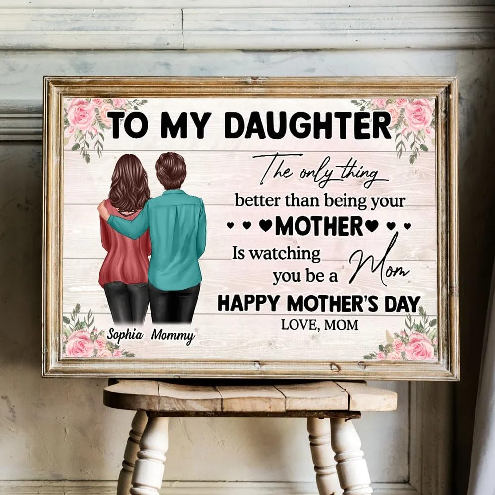 Personalized To My Daughter Wall Art The Only Thing Better Than Being Your Mother Is Watching You Be A Mom Wall Art Poster Canvas - Custom 2025 Mother's Day Gift For Daughter From Mom Mama