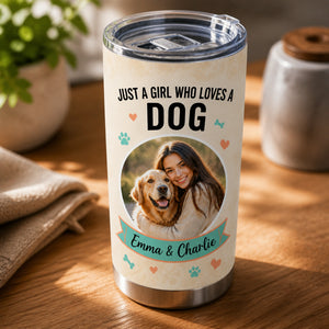 Just A Girl Who Loves A Dog – Photo Tumbler - Personalized Tumbler 71f91c9f-489a-425a-b38c-330196b98fbc.jpg