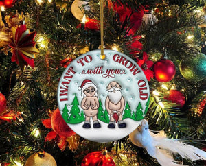 3D Effect Christmas Ceramic Ornament - I Want to Grow Old with You - Funny Gift for Old Couple, Marriage, Anniversary, Xmas