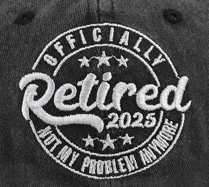 Retired 2025 Not My Problems Anymore Hat for Men Women, Funny Adjustable Embroidered Cotton Retired Baseball Cap