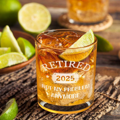 Retirement Gifts for Men, Retired 2025 Not My Problem Anymore Whiskey Glass, Funny Retired Gifts for Boss Coworker Husband Teacher Friends Dad Grandpa, Retired Old Fashioned Glass