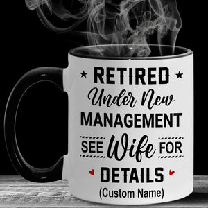 Personalized Retirement Mug, Retired Under New Management See Spouse For Details Mug, Quitter, Retirement Gifts, Retired Gifts, Husband, Dad, Boyfriend, Men, Women, Woman Christmas Fathers day