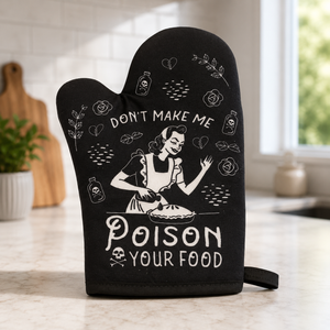 Funny Oven Mitt, Don't Make Me Poison Your Food, Hostess Gift 7250641e-7a18-4034-8c6e-75445acdef5b-22e4bb85-5482-4bde-955a-abd5bc739209.png