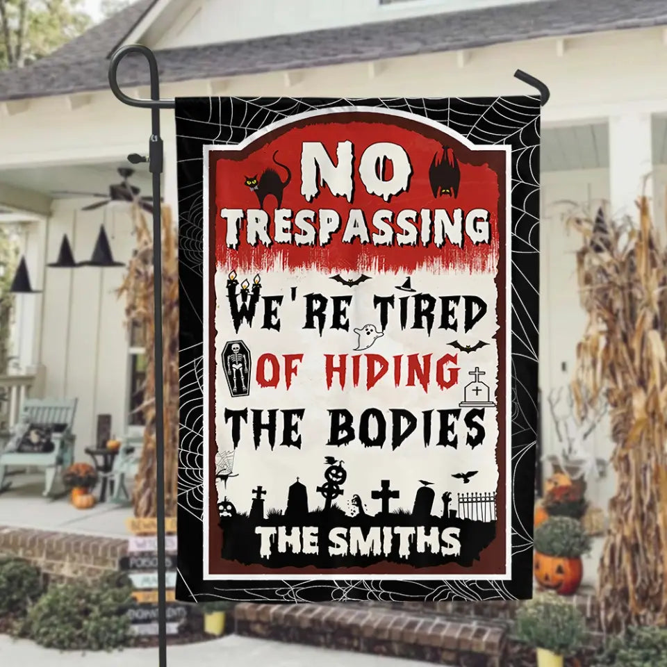 No Trespassing We're Tired Of Hiding The Bodies - Personalized Garden Flag, Halloween Gift 73624ed2-feef-4479-a493-7dba8b65c3e0-66b6d1c5e8a65.jfif