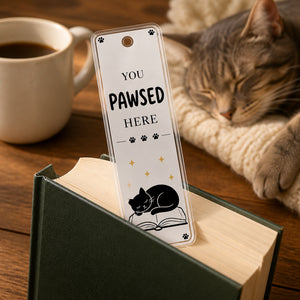 You Pawsed Here Cat Lover Acrylic Bookmark - Acrylic Bookmark 76c838d4-731c-44ff-b9c5-48ff3d902b27.jpg