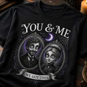 You & Me We Got This Gothic Couple Tee - Personalized T-shirt 771cbcc4-d23b-43e7-9366-8c2232c62ac6.jpg