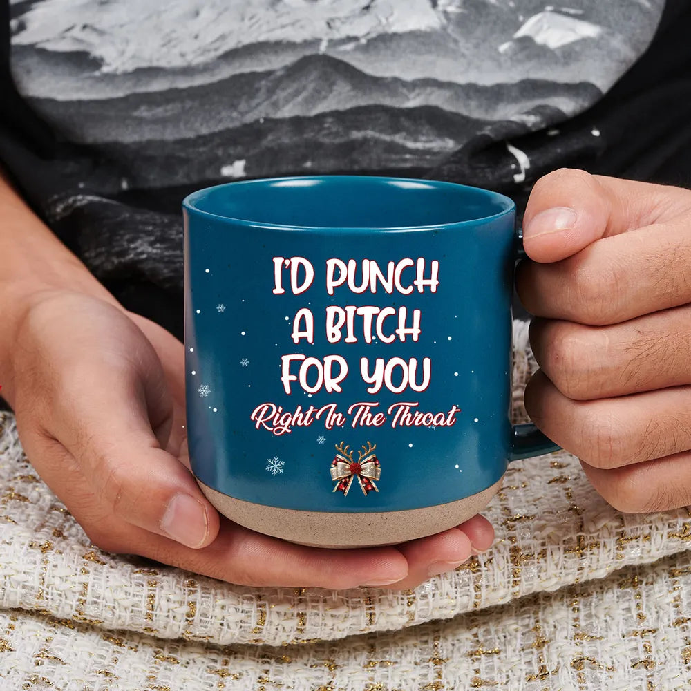 I'd Punch For You Right In The Throat Christmas Bestie - Personalized Pottery Mug - Christmas Gift For Besties, Friends, Sisters