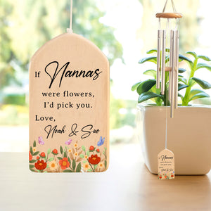 If Nannas were Flowers I'd Pick You - Personalized Windchime - Gift For Grandma, Mother's Day, Birthday Gift