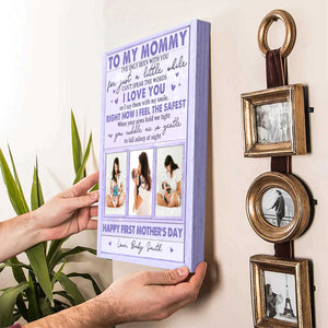 Dear Mommy Right Now I Feel The Safest, Personalized 1st Mother s Day Canvas, Dear Mommy Photo