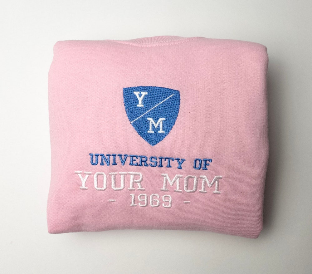 University Of Your Mom Embroidered Sweatshirt- Unisex Sweatshirt - Crewneck