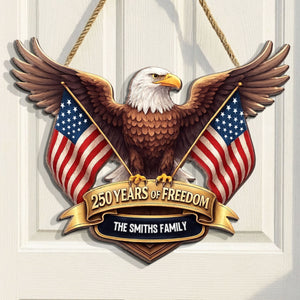 250 Years Of Freedom Bald Eagle Nation Flag 2D Printed - Personalized Door Hanger - United States 250th Anniversary USA Patriotic Home Decor