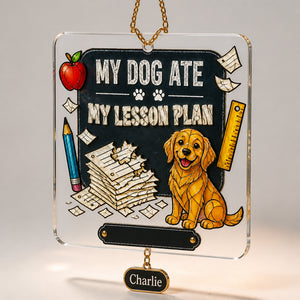 My Dog Ate My Lesson Plan — Personalized Teacher Journal - Personalized 1 Layered Suncatcher with Charm 7c5a5c6e-2fef-4127-82d2-28b0d60b7600.jpg
