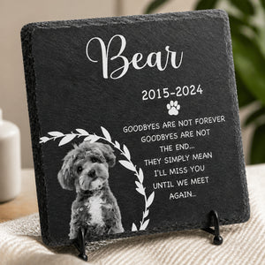 Pet Memorial Slate Stone – Photo, Name & Years – "Goodbyes are not forever" - Personalized Slate Memorial Stone 7c87a266-b704-4cad-be58-789433e30fc3.jpg