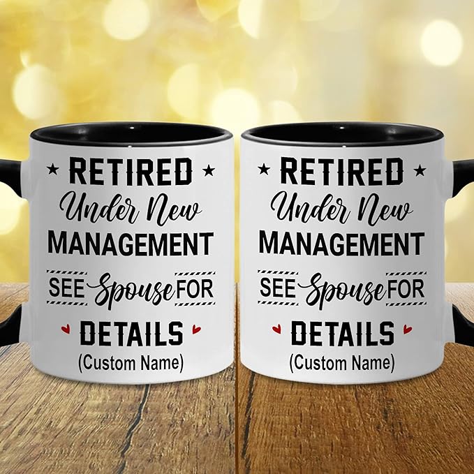 Personalized Retirement Mug, Retired Under New Management See Spouse For Details Mug, Quitter, Retirement Gifts, Retired Gifts, Husband, Dad, Boyfriend, Men, Women, Woman Christmas Fathers day