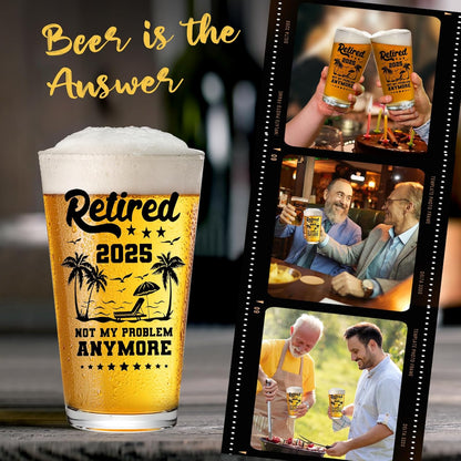 Retirement Gifts for Men-Retired 2025 Not My Problem Anymore Beer Glass, Funny Happy Retirement Gifts for Him, Colleague, Leader, Boss Teacher Coworker Ideas for Retirement Beer Glass Set