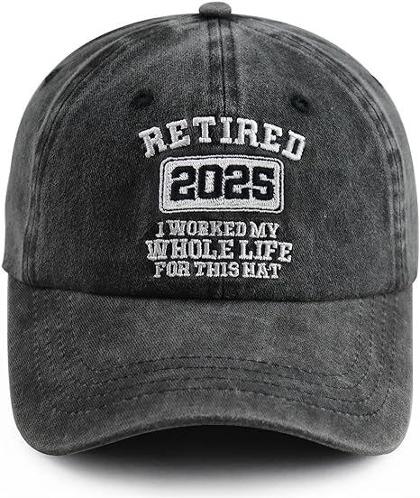 Retired 2025 I Worked My Whole Life for This Hat for Men Women, Adjustable Embroidered Retirement Baseball Cap